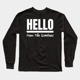 Hello From The Sidelines Long Sleeve T-Shirt